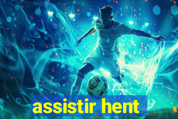 assistir hent